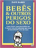 BEBES E OUTROS PERIGOS DO SEXO