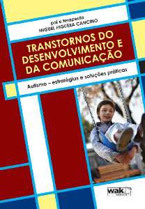 Transtornos Do Desenvolvimento E Da Comunicação - Autismo - Estratégias E Soluções Práticas