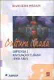 CULTURA ILHADA - IMPRENSA E REVOLUCAO CUBANA(1959 - 1961)
