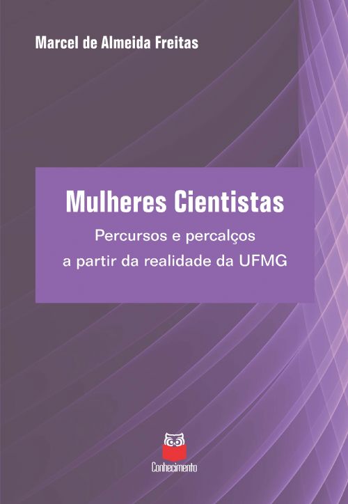 MULHERES CIENTISTAS PERCURSOS E PERCALCOS A PARTIR DA REALIDADE DA U