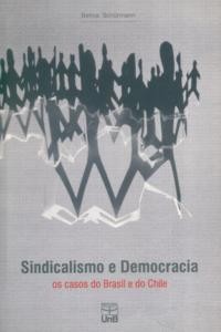 Sindicalismo e Democracia: Os Casos do Brasil e do Chile