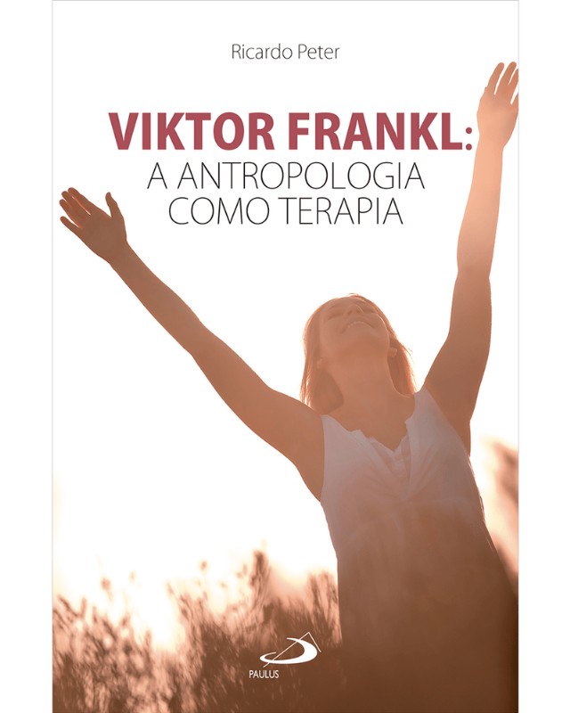 Viktor Frankl: A Antropologia Como Terapia