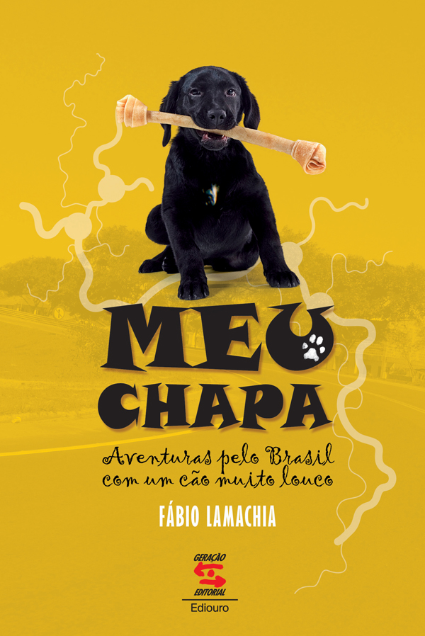Meu Chapa - Aventura pelo Brasil com Um Cão Muito Louco