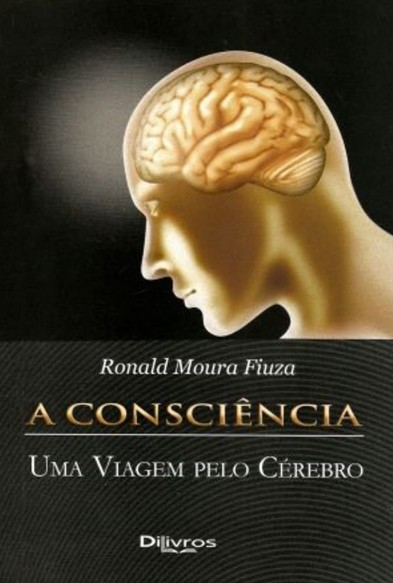 Consciência, A: Uma Viagem pelo Cérebro