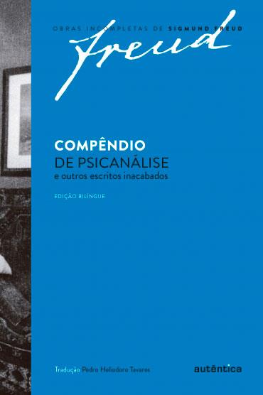 Compêndio De Psicanálise E Outros Escritos Inacabados - Obras Incompletas de Sigmund Freud