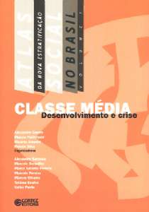 Atlas da Nova Estratificação Social no Brasil: Classe Média Desenvolvimento e Crise - Vol.1