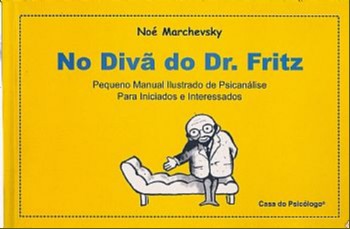 No Divã do Dr. Fritz: Pequeno Manual Ilustrado de Psicanálise para Iniciados e Interessados