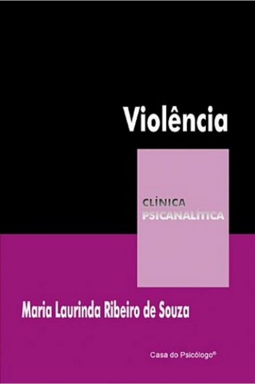 Violência - Coleção Clínica Psicanalítica