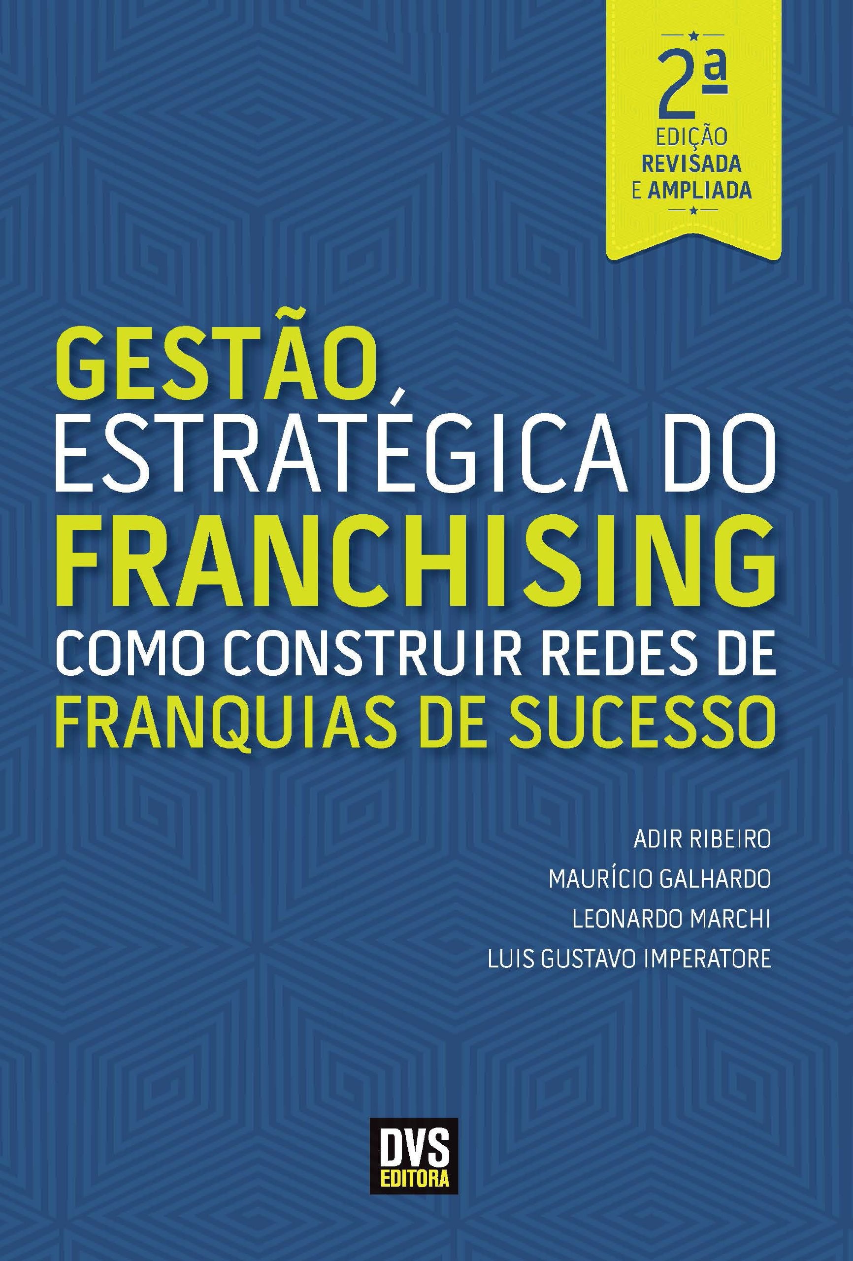 GESTÃO ESTRATÉGICA DO FRANCHISING COMO CONSTRUIR REDES DE FRANQUIAS DE SUCE