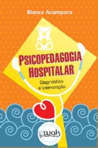 Psicopedagogia Hospitalar - Diagnóstico E Intervenção