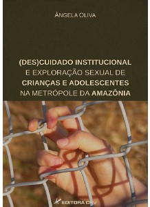 (Des)Cuidado Institucional e Exploração Sexual de Crianças e Adolescentes na Metrópole da Amazônia