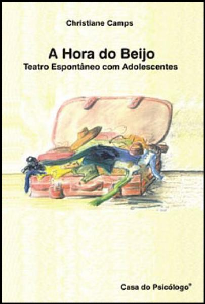 Hora Do Beijo, A - Teatro Espontâneo Com Adolescentes