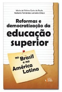 REFORMAS E DEMOCRATIZACAO DA EDUCACAO SUPERIOR: NO BRASIL E NA AMERICA LATI