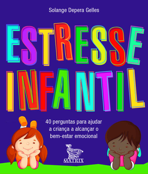 Estresse Infantil - 40 Perguntas Para Ajudar a Criança a Alcançar o Bem Est