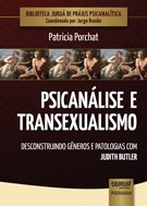 PSICANALISE E TRANSEXUALISMO - DESCONSTRUINDO GENEROS E PATOLOGIAS COM JUDI