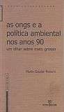 ONGS E A POLITICA AMBIENTAL NOS ANOS 90, AS