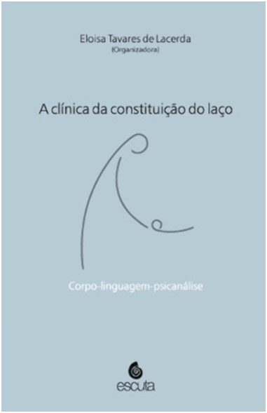 CLINICA DA CONSTITUICAO DO LACO, A - CORPO-LINGUAGEM- PSICANALISE