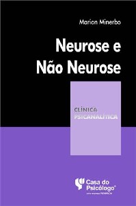 Neurose E Não Neurose - Coleção Clínica Psicanalítica
