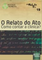 Revista da Associação Psicanalítica de Curitiba - O Relato do Ato - Como Contar a Clínica?