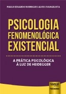 PSICOLOGIA FENOMENOLOGICA EXISTENCIAL - A PRATICA PSICOLOGICA A LUZ DE HEID