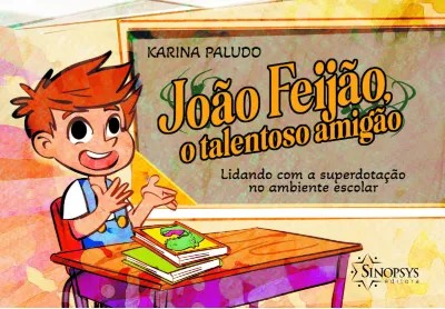 João Feijão, O Talentoso Amigão: Lidando Com a Superdotação no Ambiente Escolar