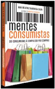Mentes Consumistas: Do Consumismo À Compulsão Por Compras