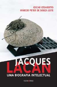 Jacques Lacan - Uma Biografia Intelectual