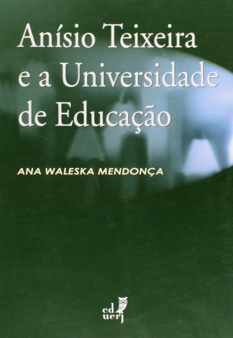 ANÍSIO TEIXEIRA E A UNIVERSIDADE DE EDUCAÇÃO