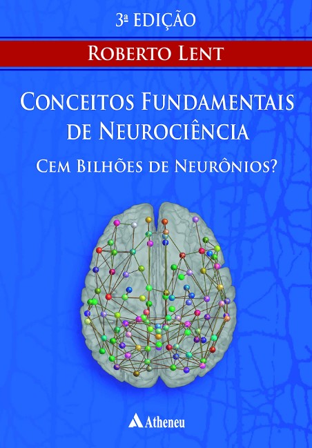 Cem Bilhões de Neurônios?: Conceitos Fundamentais de Neurociência