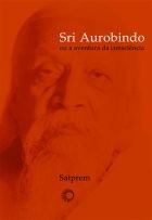 Sri Aurobindo ou a Aventura da Consciência