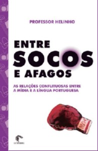 ENTRE SOCOS E AFAGOS - AS RELACOES CONFLITUOSAS ENTRE A MIDIA E A LINGUA PO