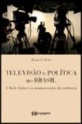 TELEVISAO E POLITICA NO BRASIL  - A REDE GLOBO E AS INTERPRETACOES DA AUDIE