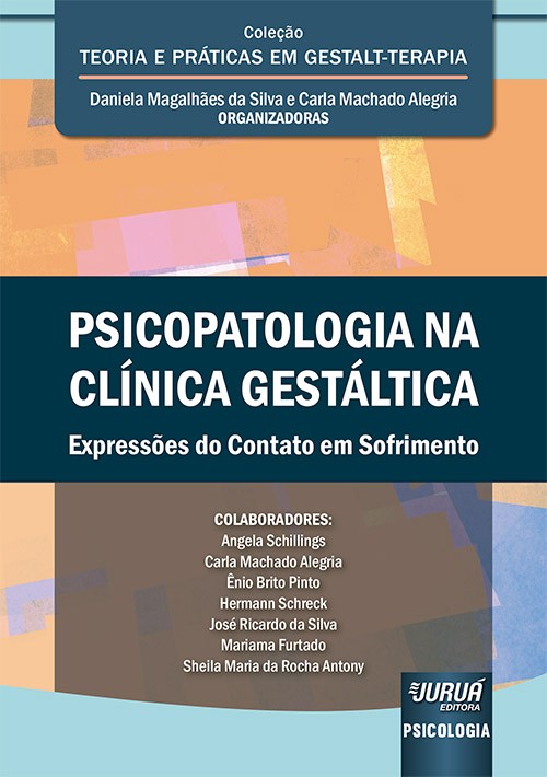 Psicopatologia na Clínica Gestáltica - Expressões do Contato em Sofrimento - Coleção Teoria e Prátic
