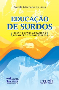 EDUCACAO DE SURDOS - DESAFIOS PARA A PRATICA E FORMACAO DE PROFESSORES