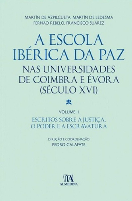 Escola Ibérica da Paz Nas Universidades de Coimbra e Évora, A: (Século XVI)