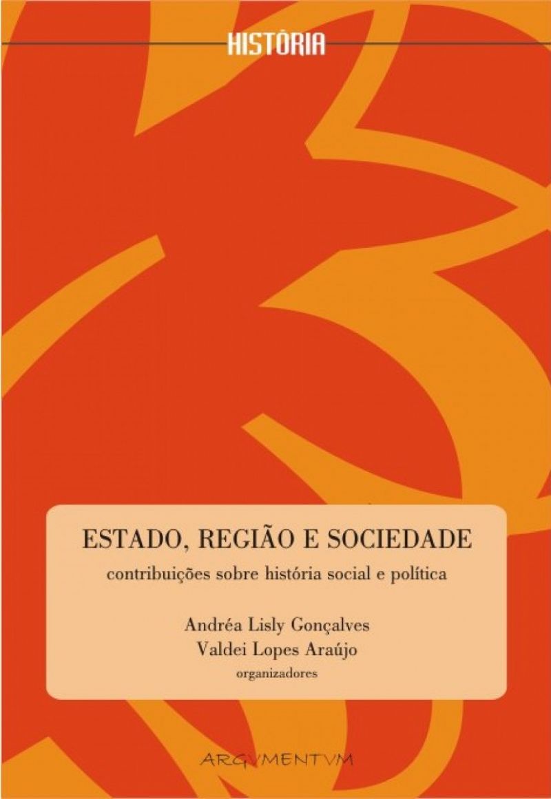 ESTADO, REGIAO E SOCIEDADE - CONTRIBUICOES SOBRE HISTORIA SOCIAL E POLITICA
