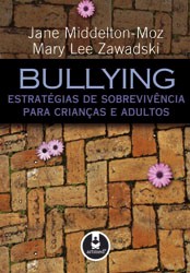 Bullying - Estratégias de Sobrevivência Para Crianças e Adultos