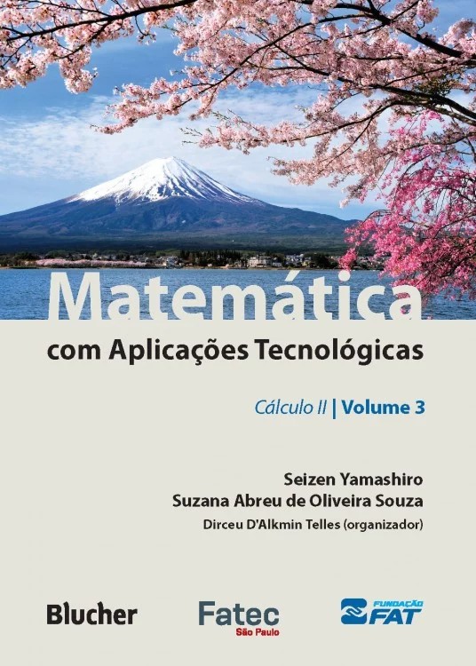 Matemática com Aplicações Tecnológicas - Vol. 3 - Cálculo II
