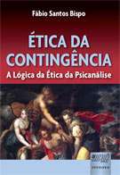ETICA DA CONTINGENCIA - A LOGICA DA ETICA DA PSICANALISE