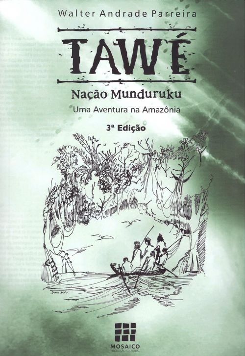 TAWÉ - NAÇÃO MUNDURUKU - UMA AVENTURA NA AMAZONIA