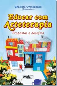 EDUCAR COM ARTETERAPIA - PROPOSTAS E DESAFIOS