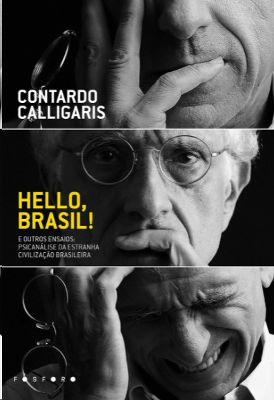 Hello, Brasil! E Outros Ensaios: Psicanálise Da Estranha Civilização Brasileira
