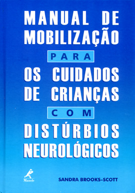 MANUAL DE MOBILIZACAO PARA OS CUIDADOS DE CRIANCAS COM DISTURBIOS NEUROLOGICOS