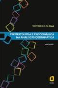 Psicopatologia e Psicodinâmica na Análise Psicodramática - Vol 1