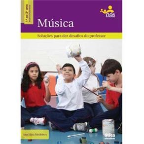 Música: Soluções para Dez Desafios do Professor - 1º ao 3º ano do Ensino Fundamental