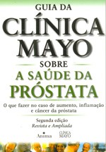 Guia da Clinica Mayo Sobre a Saúde da Prostata