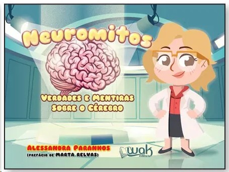 Neuromitos: Verdades E Mentiras Sobre O Cérebro