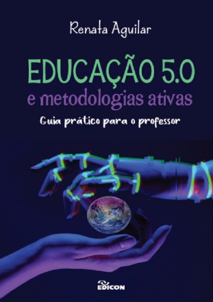 Educação 5.0 E Metodologias Ativas: Guia Prático Para O Professor