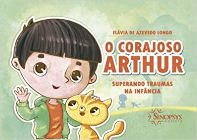 Corajoso Arthur, O: Superando Traumas na Infância