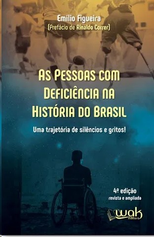 Pessoas Com Deficiência Na História Do Brasil, As: Uma Trajetória De Silêncio E Gritos!